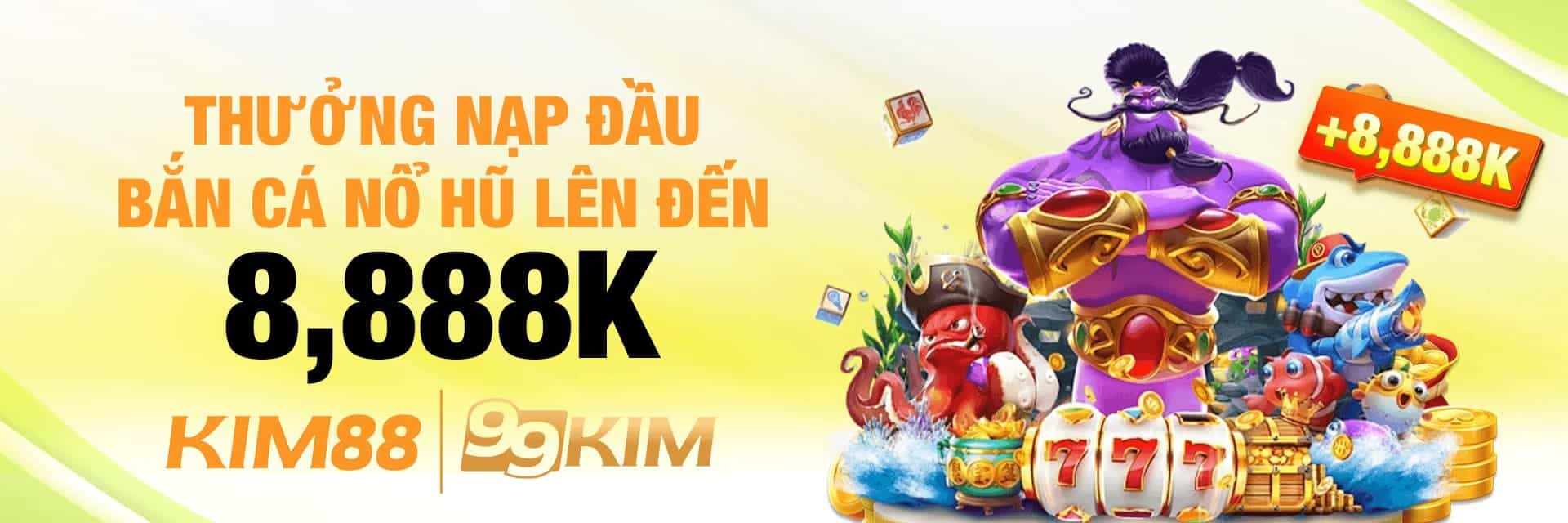 nạp đầu Bắn Cá Nổ Hũ Kim88